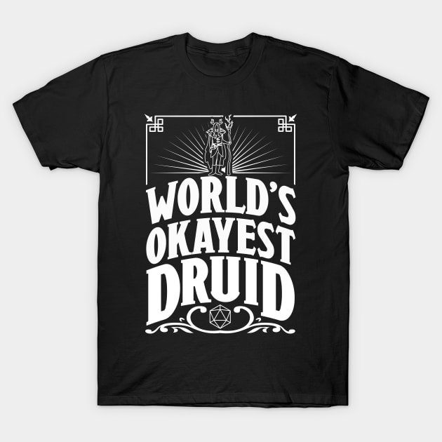 D&D Worlds Okayest Druid T-Shirt by Meta Cortex